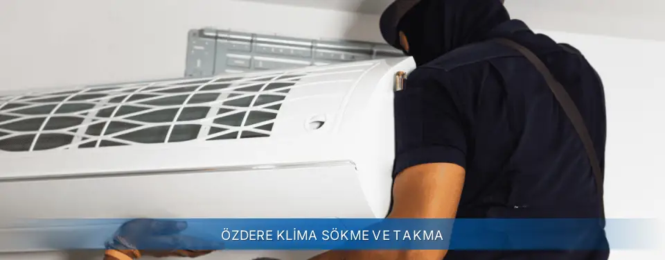 Özdere İlçemi Sigma Klima Sökme ve Takma